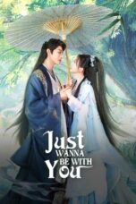 Drama China Just Wanna Be With You (2025)